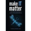 Make It Matter: The Surprising Secret for Leading Digital Transformation