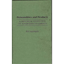 Personalities and Products: A Historical Perspective on Advertising in America