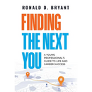 Finding The Next You: A Young Professional's Guide to Life and Career Success