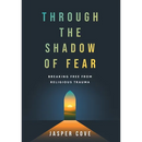 Through the Shadow of Fear: Breaking Free from Religious Trauma