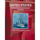 US Federal Maritime Commission Handbook - Strategic Information, Regulations, Contacts