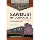 Sawdust in Your Pockets: A History of the North Carolina Furniture Industry