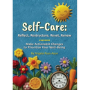 Self-Care - Reflect, Restructure, Reset, Renew: Make Actionable Changes to Prioritize Your Well-Being