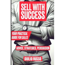 Sell with Success: Your Practical Guide for Sales