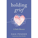 Holding Grief: A Dad's Memoir