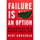 Failure Is an Option: Reflections of a Silicon Valley CEO