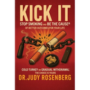 Kick It: Stop Smoking And Be The Cause(R) Of Better Outcomes For Your Life