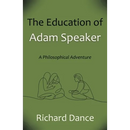 The Education of Adam Speaker: A Philosophical Adventure