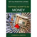 EFT for Positive Living: Tapping Scripts for Money