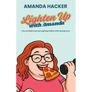 Lighten Up With Amanda: One Comedian's Journey to Getting Healthy While Staying Funny
