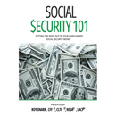 Social Security 101: Getting The Most Out of Your Hard-Earned Social Security Money