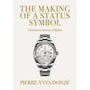 The Making of a Status Symbol: A Business History of Rolex