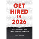 Get Hired in 2026: Cut Through the Chaos of the Right-Now Job Market