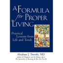 A Formula for Proper Living: Practical Lessons from Life and Torah