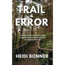Trail & Error: A Rookie Outdoor Woman's Path to Rediscovering Adventure and Confidence After 50