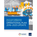 South Asia Subregional Economic Cooperation Operational Plan 2016-2025 Update