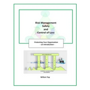Risk Management, Safety and Control of Loss: Protecting Your Organization - an Introduction