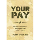 Your Pay: Navigate Your Military Benefits and Take What's Yours