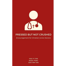 Pressed but Not Crushed: Encouragement for Christian Junior Doctors