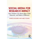 Social Media for Research Impact: How Scholars Can Share Ideas, Build Networks, and Make a Difference