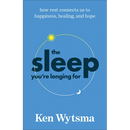 The Sleep You're Longing for: How Rest Connects Us to Happiness, Healing, and Hope