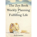 The Zen Book of Weekly Planning for a Fulfilling Life