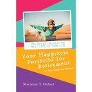 Your Happiness Portfolio for Retirement: It's Not About the Money!