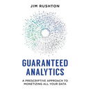 Guaranteed Analytics: A Prescriptive Approach to Monetizing All Your Data