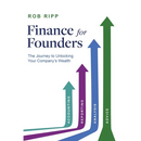 Finance for Founders: The Journey to Unlocking Your Company's Wealth