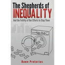 The Shepherds of Inequality: And the Futility of Our Efforts to Stop Them