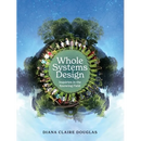 Whole Systems Design: Inquiries in the Knowing Field