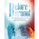 Before Burnout: A Practical Guide to Prevent Burnout, Restore Motivation, and Sustain Performance at Work