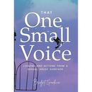 That One Small Voice: Lessons & Actions from a Sexual Abuse Survivor