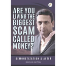 Are you living the biggest scam called money? Demonetization and after
