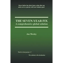 The Seven-Year Fix: A Comprehensive Global Solution