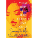 Where There Is Hope, Courage, and Grace: The Journey to Me