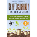 Cryptocurrency: Insider Secrets - 12 Exclusive Coins Under $1 with Potential for Huge Profits in 2018!