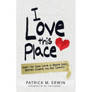 I Love This Place: Amplify Your School Culture to Reignite Staff, Reconnect Students, and Rally Community