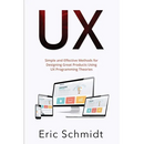 UX: Simple and Effective Methods for Designing UX Great Products Using UX Programming Theories