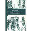 The Destruction of the Soviet Union: A Study in Globalization