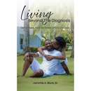 Living Beyond the Diagnosis: Finding Purpose, Peace, and Strength in the Face of Cancer