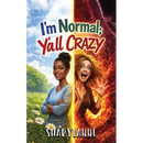 I'm Normal; Y'all Crazy
