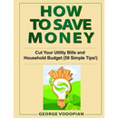 How to Save Money: Cut Your Utility Bills and Household Budget (59 Simple Tips!)
