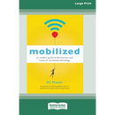 Mobilized: An Insider's Guide to the Business and Future of Connected Technology [16 Pt Large Print Edition]