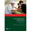 Analyzing Markets for Health Workers: Insights from Labor and Health Economics