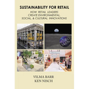 Sustainability for Retail: How Retail Leaders Create Environmental, Social, & Cultural Innovations