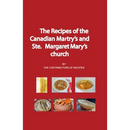 The Recipes of the Canadian Martyrs and Ste. Margaret Mary's chuch