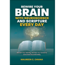 Rewire Your Brain with Neuroscience and Scripture Everyday: Reclaim Your Identity, Harness Your Emotions and Unlock Success Daily