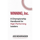 Winning, Inc.: A Championship Handbook for High-Performing Leaders