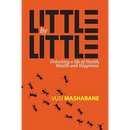 Little by Little: Unlocking a Life of Health, Wealth and Happiness